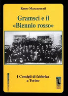 Gramsci e il Biennio rosso i Consigli di fabbrica a Torino di Remo Mazzacurati,