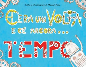 C’era una volta e c’e ancora...tempo di Manuel Pace, 2021, Youcanprint