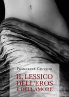 IL LESSICO DELL’EROS E DELL’AMORE di Francesca Giustini, 2020, Youcanprint