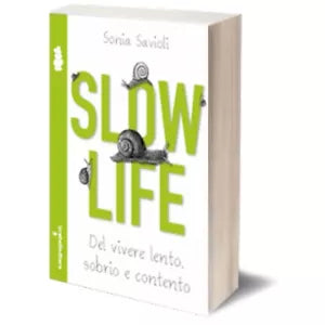 Slow life di Sonia Savioli, 2013, Iacobelli Editore