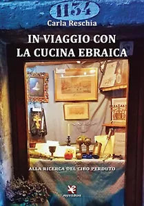 In viaggio con la cucina ebraica. Alla ricerca del cibo perduto, Carla Reschia