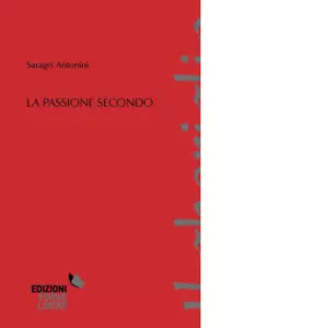 La passione secondo di Saragei Antonini