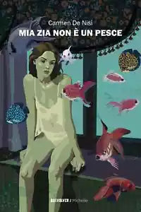 Mia zia non un pesce di Carmen De Nisi