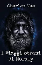 I Viaggi strani di Morasy di Charles Vas, 2018, Youcanprint