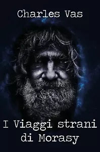 I Viaggi strani di Morasy di Charles Vas, 2018, Youcanprint