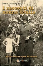 I racconti di nonna Giulia storie toscane per Facebook di Dana Carmignani