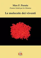 Le molecole dei viventi di Max F Perutz