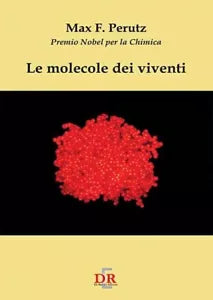 Le molecole dei viventi di Max F Perutz