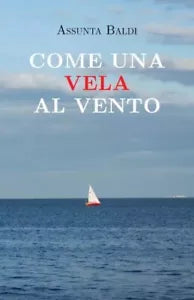Come una vela al vento di Assunta Baldi