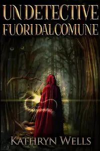 Un Detective Fuori dal Comune di Kathryn Wells