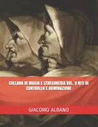COLLANA DI MAGIA E STREGONERIA VOL 9 RITI DI CONTROLLO E DOMINAZIONE