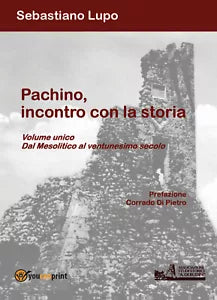 Pachino, incontro con la storia. Dal Mesolitico al ventunesimo secolo di Sebasti
