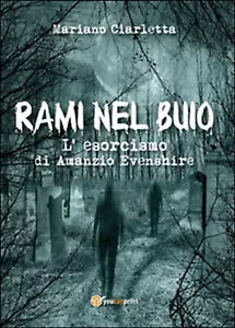 Rami nel buio. L’esorcismo di Amanzio Evenshire di Mariano Ciarletta, 2015