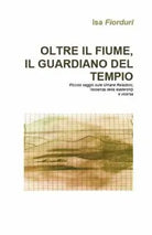 Oltre il fiume, il guardiano del tempio - Isa Fiorduri, 2019, Youcanprint