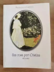 Una rosa per Cristina - F. Caristia - 2005 - AR