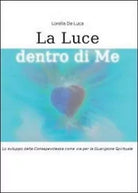 La luce dentro di me - Lorella De Luca, 2011, Youcanprint