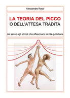 La teoria del picco o dell’attesa tradita, Alessandro Rossi, 2020, Youcanprint