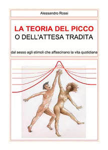 La teoria del picco o dell’attesa tradita, Alessandro Rossi, 2020, Youcanprint