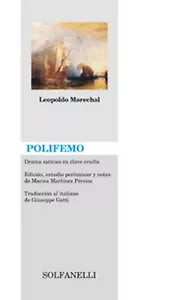 POLIFEMO Drama satirico en clave criolla di Leopoldo Marechal, Solfanelli Ed.
