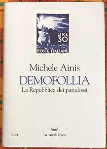 Demofollia La repubblica dei paradossi di Michele Ainis