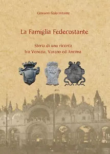 La Famiglia Fedecostante - Storia di una ricerca tra Venezia, Varano ed Ancona