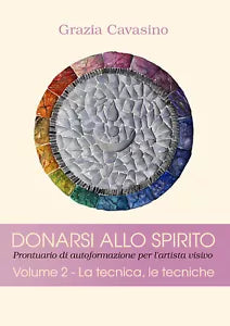 Donarsi allo spirito. Prontuario di autoformazione per l’artista visivo Vol. 2 d