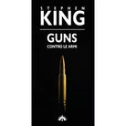 Guns. Contro le armi di Stephen King, 2021, Marotta&Cafiero - 1° Edizione