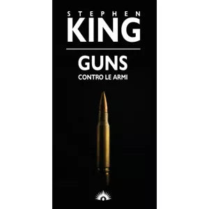 Guns. Contro le armi di Stephen King, 2021, Marotta&Cafiero - 1° Edizione