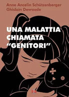 Una malattia chiamata genitori di Anne Ancelin Sch tzenberger