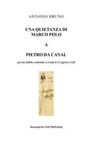 Una quietanza di Marco Polo a Pietro da Canal Per un debito contratto a Creta i