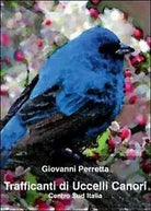 Trafficanti di uccelli canori. Centro sud Italia, di Giovanni Perretta, 2011