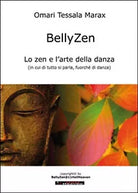 BellyZen. Lo zen e l’arte della danza, Omari Tessala Marax, 2016, Youcanprint