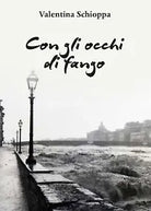 Con gli occhi di fango di Valentina Schioppa, 2016, Youcanprint
