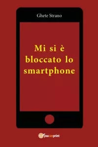Mi si bloccato lo smartphone di Ghete Strano