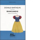 Biancaneve 1A Ed di Donald Barthelme