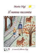 Il nonno racconta... a cura di Alberto Nigi di Mario Nigi, A. Nigi, 2019
