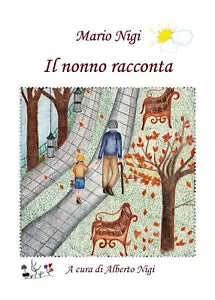 Il nonno racconta... a cura di Alberto Nigi di Mario Nigi, A. Nigi, 2019