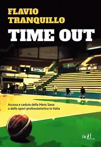 Time out Ascesa e caduta della Mens Sana o dello sport professionistico inItalia