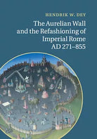 The Aurelian Wall and the Refashioning of Imperial Rome