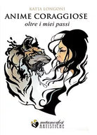 Anime coraggiose... Oltre i miei passi di Katia Longoni, 2019, Youcanprint
