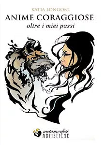 Anime coraggiose... Oltre i miei passi di Katia Longoni, 2019, Youcanprint