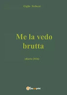 Me la vedo brutta di Giglio Reduzzi, 2017, Youcanprint