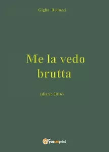 Me la vedo brutta di Giglio Reduzzi, 2017, Youcanprint