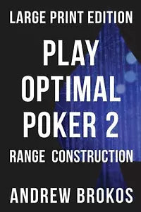 Play Optimal Poker 2 Range Construction di Andrew Brokos, 2020, Indipendently