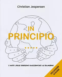 In principio... I miti sulle origini raccontati ai bambini - Christian Jesper