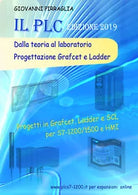 Il PLC dalla teoria al laboratorio. Progettazione Grafcet e Ladder di Giovanni
