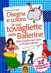 Disegna e colora le tue tovagliette delle ballerine di Stefania Colnaghi, 2015,