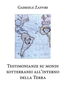 Testimonianze su mondi sotterranei all’interno della Terra di Gabriele Zaffiri,