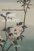 Fiore di Rovo di Franca Stancati Scaramelli, 2020, Youcanprint