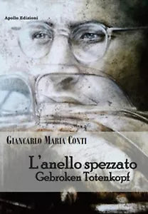 L’anello spezzato. Gebroken Totenkopf di Giancarlo Maria Conti, 2020, Apollo